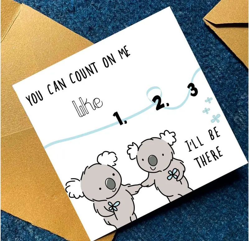 A white greeting card with the text "You can count on me like 1. 2. 3. I'll be there." features two 