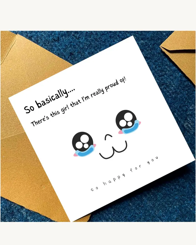 A white greeting card with a cartoon face and the text "So basically.... There's this girl that I'm 