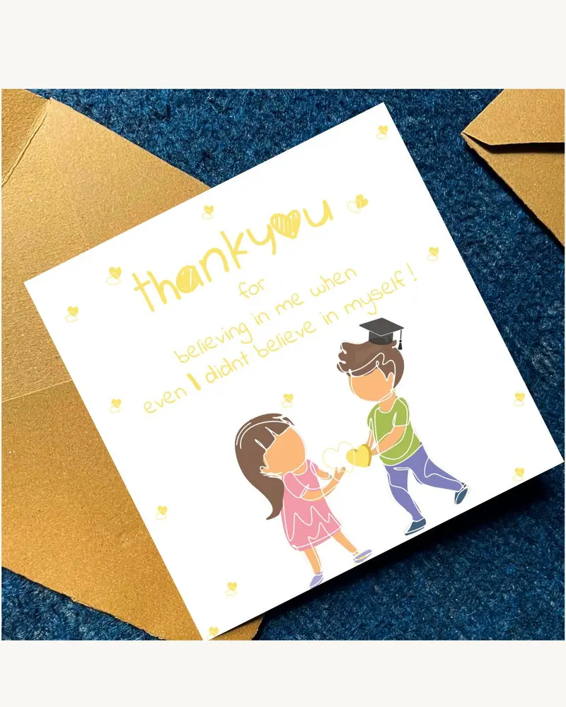 A square white greeting card featuring yellow text that reads "thank you for believing in me when ev